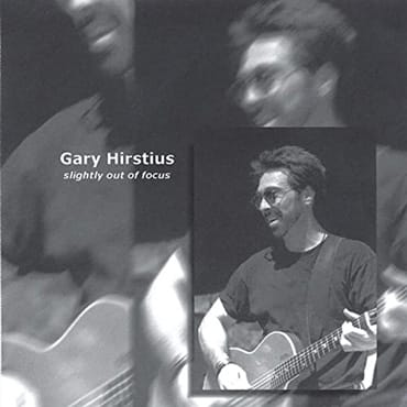 Gary Hirstius – Slightly Out Of Focus